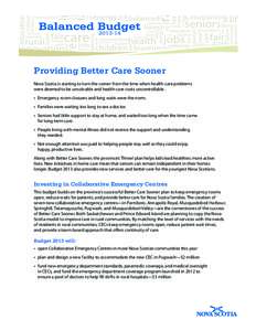 Providing Better Care Sooner Nova Scotia is starting to turn the corner from the time when health-care problems were deemed to be unsolvable and health-care costs uncontrollable. •	 Emergency room closures and long wai