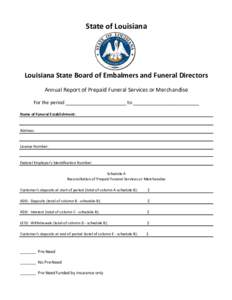 State of Louisiana  Louisiana State Board of Embalmers and Funeral Directors Annual Report of Prepaid Funeral Services or Merchandise For the period _______________________ to _________________________ Name of Funeral Es
