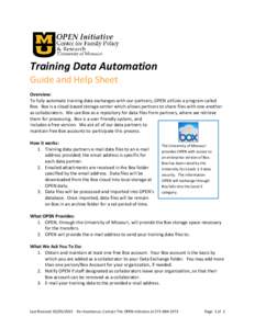 Training Data Automation Guide and Help Sheet Overview: To fully automate training data exchanges with our partners, OPEN utilizes a program called Box. Box is a cloud-based storage center which allows partners to share 