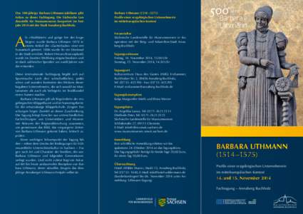 Das 500-jährige Barbara-Uthmann-Jubiläum gibt Anlass zu dieser Fachtagung. Die Sächsische Landessstelle für Museumswesen kooperiert im Festjahr 2014 mit der Stadt Annaberg-Buchholz. Barbara Uthmann (1514  – 1