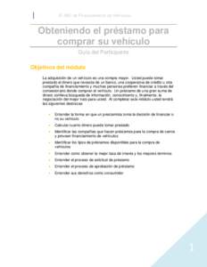 El ABC de Financiamiento de Vehículos  Obteniendo el préstamo para comprar su vehículo Guía del Participante Objetivos del módulo