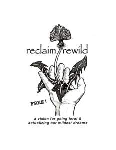 reclaim rewild  FREE! a vision for going feral & actualizing our wildest dreams