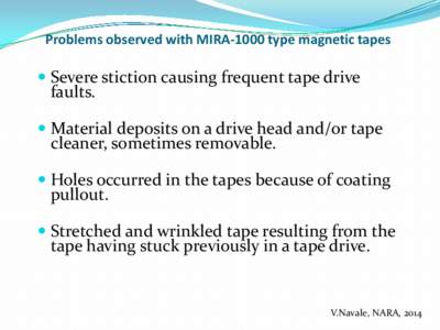 Problems observed with MIRA-1000 type magnetic tapes   Severe stiction causing frequent tape drive faults.