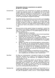 Belangrijkste elementen overeenkomst van opdracht: De heer P.C. van Gelder Overeenkomst De overeenkomst is een overeenkomst van opdracht voor bepaalde tijd, te weten voor ongeveer 4,5 jaar, van 16 september 2013 tot en m