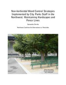 Non-herbicidal Weed Control Strategies Implemented by City Parks Staff in the Northwest: Maintaining Hardscapes and Fence Lines Samantha Chirillo Northwest Coalition for Alternatives to Pesticides