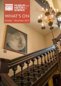 MUSEUM of the HISTORY of SCIENCE What’s On October - December 2014