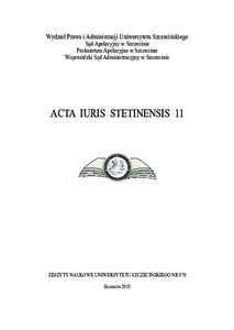 Wydział Prawa i Administracji Uniwersytetu Szczecińskiego Sąd Apelacyjny w Szczecinie Prokuratura Apelacyjna w Szczecinie Wojewódzki Sąd Administracyjny w Szczecinie  ACTA IURIS STETINENSIS 11