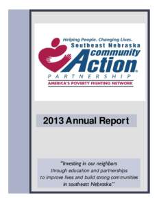 2013 Annual Report  “Investing in our neighbors through education and partnerships to improve lives and build strong communities in southeast Nebraska.”