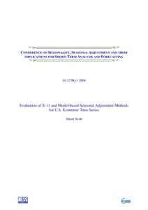 CONFERENCE ON SEASONALITY, SEASONAL ADJUSTMENT AND THEIR IMPLICATIONS FOR SHORT-TERM ANALYSIS AND FORECASTING[removed]MAY[removed]Evaluation of X-11 and Model-based Seasonal Adjustment Methods