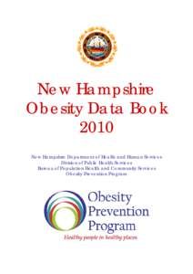 New Hampshire Obesity Data Book 2010 New Hampshire Department of Health and Human Services Division of Public Health Services Bureau of Population Health and Community Services