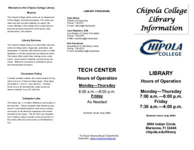 Welcome to the Chipola College Library  Mission The Chipola College Library serves as an integral part of the college’s instructional program. The Library provides print and non-print materials to support the course of
