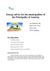 Energy advice for the municipalities of the Principality of Asturias Year of finalization: 2008 Region/ County: Asturias Country: Spain Website : www.faen.es