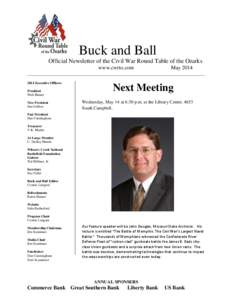 Buck and Ball Official Newsletter of the Civil War Round Table of the Ozarks www.cwrto.com 2014 Executive Officers President Walt Hamer