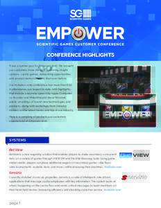 CONFERENCE HIGHLIGHTS It was a banner year for EmpowerWe brought our customers more thought-provoking insight, systems, casino games, networking opportunities and product demonstrations than ever before. Our invit