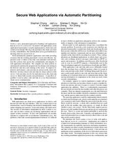 Secure Web Applications via Automatic Partitioning Stephen Chong Jed Liu Andrew C. Myers Xin Qi K. Vikram Lantian Zheng Xin Zheng Department of Computer Science Cornell University {schong,liujed,andru,qixin,kvikram,zlt,x