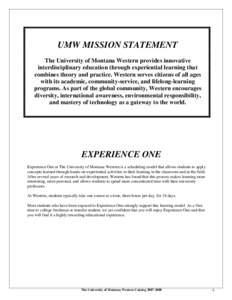 UMW MISSION STATEMENT The University of Montana Western provides innovative interdisciplinary education through experiential learning that combines theory and practice. Western serves citizens of all ages with its academ