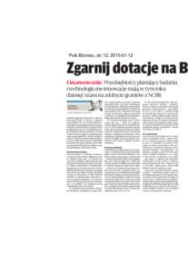 Puls Biznesu, str.12, Zgarnij dotacje na B Finansowanie Przedsiębiorcy planujący badania i technologiczne innowacje mają w tym roku dziesięć szans na zdobycie grantów z NCBR