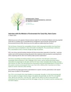 Interview with the Minister of Environment for Costa Rica, Rene Castro 27 March 2014 What do you see as the greatest threats to forests today? As an Environment Minister who has propelled Costa Rica to a leading role in 