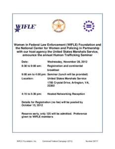 Women in Federal Law Enforcement (WIFLE) Foundation and the National Center for Women and Policing in Partnership with our host agency the United States Marshals Service, announce the annual Human Trafficking Seminar Dat