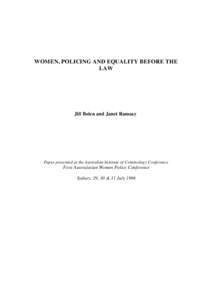 WOMEN, POLICING AND EQUALITY BEFORE THE LAW Jill Bolen and Janet Ramsay  Paper presented at the Australian Institute of Criminology Conference