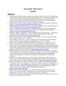 facts about: Skin Cancer MAINE References 1. This statement is widely accepted, including by the American Cancer Society (ACS), National Cancer Institute, and the Centers for Disease Control and Prevention (CDC).2-4 More