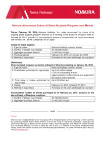 News Release  Nomura Announces Status of Share Buyback Program from Market Tokyo, February 26, 2015—Nomura Holdings, Inc. today announced the status of its ongoing share buyback program resolved at a meeting of the Boa