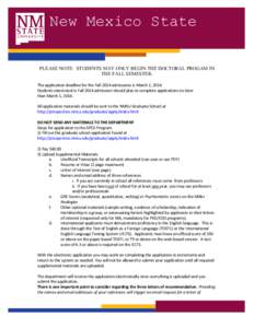 New Mexico State University PLEASE NOTE: STUDENTS MAY ONLY BEGIN THE DOCTORAL PROGAM IN THE FALL SEMESTER. The application deadline for the Fall 2014 admissions is March 1, 2014. Students interested in Fall 2014 admissio