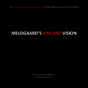 The Carpenter-Meldgaard Endowment at the National Museum of Denmark  MELDGAARD’S VINLAND VISION By Christian Koch Madsen & Martin Appelt