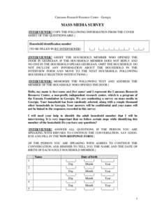 Caucasus Research Resource Center - Georgia  MASS MEDIA SURVEY [INTERVIEWER! COPY THE FOLLOWING INFORMATION FROM THE COVER SHEET OF THE QUESTIONNAIRE.] Household identification number