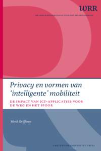 WETENSCHAPPELIJKE RAAD VOOR HET REGERINGSBELEID  Privacy en vormen van ‘intelligente’ mobiliteit de impact van ict-applicaties voor de w eg en het spoor