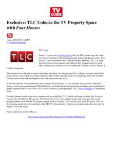 Exclusive: TLC Unlocks the TV Property Space with Four Houses Jun 6, [removed]:53 AM ET by Michael Schneider  TLC Logo