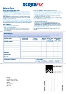 Returns Form  Notes on returning your item. 30 DAY MONEY BACK GUARANTEE: Items should be returned unused, in a saleable condition, with their original packaging and with all component parts and any promotional items rece