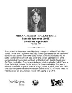 MHSA ATHLETES’ HALL OF FAME Pamela Spencer[removed]Great Falls High School Inducted[removed]Spencer was a three-time state high jump champion for Great Falls High