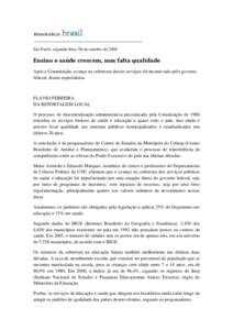 São Paulo, segunda-feira, 06 de outubro deEnsino e saúde crescem, mas falta qualidade Após a Constituição, avanço na cobertura desses serviços foi incentivado pelo governo federal, dizem especialistas