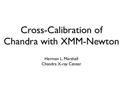 Cross-Calibration of Chandra with XMM-Newton Herman L. Marshall Chandra X-ray Center  Contributors