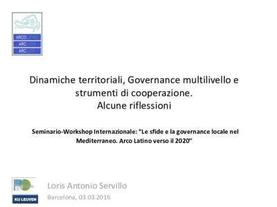 Dinamiche territoriali, Governance multilivello e strumenti di cooperazione. Alcune riflessioni Seminario-Workshop Internazionale: “Le sfide e la governance locale nel Mediterraneo. Arco Latino verso il 2020”