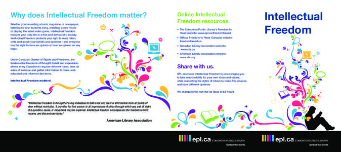 Why does Intellectual Freedom matter? Whether you’re reading a book, magazine or newspaper, listening to your favourite song, watching a new movie or playing the latest video game, Intellectual Freedom impacts your dai