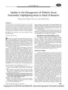 INVITED REVIEW  Update to the Management of Pediatric Acute Pancreatitis: Highlighting Areas in Need of Research Maisam Abu-El-Haija, Tom K. Lin, and Joseph Palermo ABSTRACT