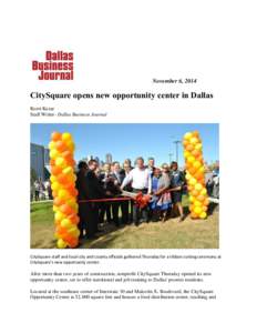 November 6, 2014  CitySquare opens new opportunity center in Dallas Korri Kezar Staff Writer- Dallas Business Journal