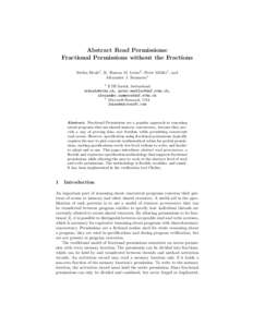 Abstract Read Permissions: Fractional Permissions without the Fractions Stefan Heule1 , K. Rustan M. Leino2 , Peter Müller1 , and Alexander J. Summers1 1