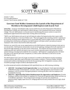 October 7, 2013 For Immediate Release Contact: Tom Evenson, ([removed]Governor Scott Walker Announces the Launch of the Department of Workforce Development’s Skill Explorer Job Search Tool