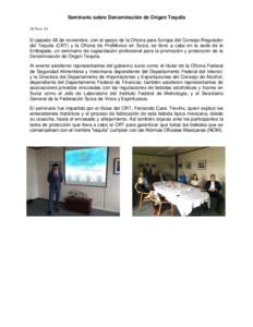 Seminario sobre Denominación de Origen Tequila 28-Nov-14 El pasado 28 de noviembre, con el apoyo de la Oficina para Europa del Consejo Regulador del Tequila (CRT) y la Oficina de ProMéxico en Suiza, se llevó a cabo en