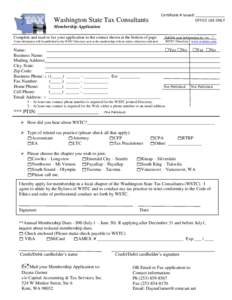 Certificate # Issued: ______________ OFFICE USE ONLY Washington State Tax Consultants Membership Application Complete and mail or fax your application to the contact shown at the bottom of page.