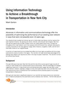 Using Information Technology to Achieve a Breakthrough in Transportation in New York City Mark Gorton Introduction Advances in information and communications technology offer the