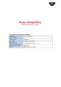 Proxy Voting Policy PFS Nominees Pty Limited Policy Administration Information Schedule Policy Name Proxy Voting Policy