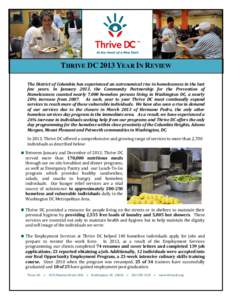 THRIVE DC 2013 YEAR IN REVIEW The District of Columbia has experienced an astronomical rise in homelessness in the last few years. In January 2013, the Community Partnership for the Prevention of Homelessness counted nea