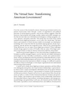 The Virtual State: Transforming American Government? Jane E. Fountain Over the course of the twentieth century, American government took on its present bureaucratic form through a series of negotiations and political pro