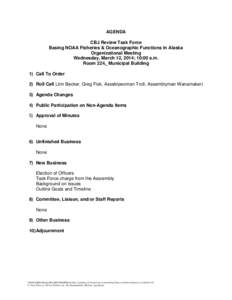 AGENDA CBJ Review Task Force Basing NOAA Fisheries & Oceanographic Functions in Alaska Organizational Meeting Wednesday, March 12, 2014; 10:00 a.m. Room 224, Municipal Building