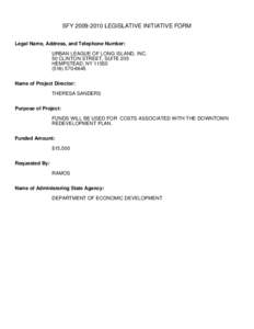 SFY[removed]LEGISLATIVE INITIATIVE FORM Legal Name, Address, and Telephone Number: URBAN LEAGUE OF LONG ISLAND, INC. 50 CLINTON STREET, SUITE 205 HEMPSTEAD, NY[removed]6645