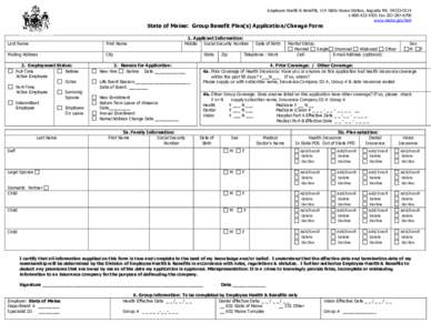 Employee Health & Benefits, 114 State House Station, Augusta ME[removed][removed]Fax[removed]www.maine.gov/beh State of Maine: Group Benefit Plan(s) Application/Change Form Last Name